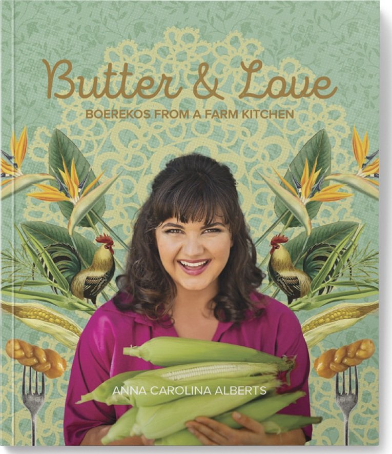 Cover of Butter & Love: Boerekos from a Farm Kitchen by Anna Carolina Alberts, showing Caro holding fresh mielies against a mint-green lace and strelitzia pattern